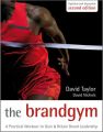 The Brand Gym. A Practical Workout to Gain and Retain Brand Leadership