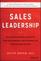 Sales Leadership. The Essential Leadership Framework to Coach Sales Champions, Inspire Excellence and Exceed Your Business Goals