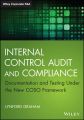 Internal Control Audit and Compliance. Documentation and Testing Under the New COSO Framework