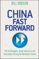 China Fast Forward. The Technologies, Green Industries and Innovations Driving the Mainland's Future