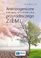 Antropogeniczne zmiany srodowiska przyrodniczego Ziemi