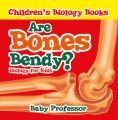 Are Bones Bendy? Biology for Kids | Children's Biology Books