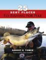 25 Best Places Fly Fishing for Pike