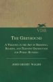 The Greyhound - A Treatise On The Art Of Breeding, Rearing, And Training Greyhounds For Public Running - Their Diseases And Treatment