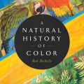 A Natural History of Color - The Science Behind What We See and How We See it (Unabridged)