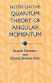 Notes on the Quantum Theory of Angular Momentum