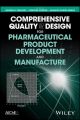 Comprehensive Quality by Design for Pharmaceutical Product Development and Manufacture