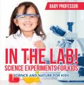 In The Lab! Science Experiments for Kids | Science and Nature for Kids