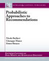 Probabilistic Approaches to Recommendations