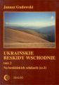 Ukrainskie Beskidy Wschodnie Tom II. Na beskidzkich szlakach. Czesc 2