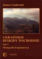 Ukrainskie Beskidy Wschodnie Tom I. Przewodnik - monografia krajoznawcza