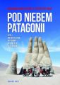 Pod niebem Patagonii, czyli motocyklowa wyprawa do Ameryki Poludniowej