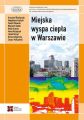 Miejska wyspa ciepla w Warszawie - uwarunkowania klimatyczne i urbanistyczne