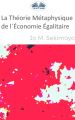 La Theorie Metaphysique De L'Economie Egalitaire