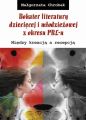 Bohater literatury dzieciecej i mlodziezowej z okresu PRL-u. Miedzy kreacja a recepcja