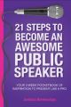 21 Steps to Become an Awesome Public Speaker