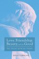 Love, Friendship, Beauty, and the Good