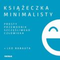 Ksiazeczka minimalisty. Prosty przewodnik szczesliwego czlowieka