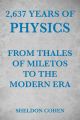 2,637 Years of Physics from Thales of Miletos to the Modern Era