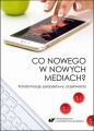 Co nowego w nowych mediach? Transformacje, perspektywy, oczekiwania