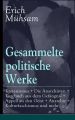 Gesammelte politische Werke: Parlamentarischer Kretenismus + Die Anarchisten + Tagebuch aus dem Gefangnis + Appell an den Geist + Anarchie + Kulturfaschismus und mehr