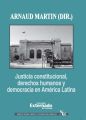 Justicia constitucional, derechos humanos y democracia en America Latina