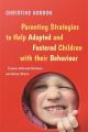 Parenting Strategies to Help Adopted and Fostered Children with Their Behaviour