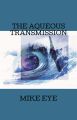 THE AQUEOUS TRANSMISSION