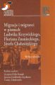 Migracje i migranci w pismach Ludwika Krzywickiego, Flioriana Znanieckiego, Jozefa Chalasinskiego