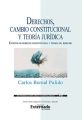 Derechos, cambio constitucional y teoria juridica : escritos de derecho constitucional y teoria del derecho