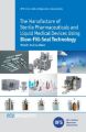 The Manufacture of Sterile Pharmaceuticals and Liquid Medical Devices Using Blow-Fill-Seal Technology