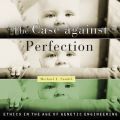 The Case Against Perfection (Unabridged)