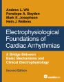 Electrophysiological Foundations of Cardiac Arrhythmias, Second Edition