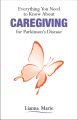 Everything You Need to Know About Caregiving for Parkinson’s Disease