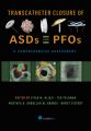 Transcatheter Closure of ASDs and PFOs : A Comprehensive Assessment