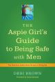 The Aspie Girl's Guide to Being Safe with Men