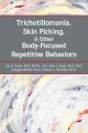 Trichotillomania, Skin Picking, and Other Body-Focused Repetitive Behaviors