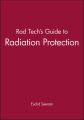 Rad Tech's Guide to Radiation Protection