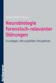 Neurobiologie forensisch-relevanter Storungen