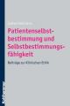 Patientenselbstbestimmung und Selbstbestimmungsfahigkeit