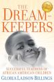 The Dreamkeepers. Successful Teachers of African American Children