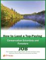 How to Land a Top-Paying Conservation Scientists and Foresters Job: Your Complete Guide to Opportunities, Resumes and Cover Letters, Interviews, Salaries, Promotions, What to Expect From Recruiters an