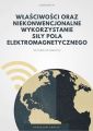 Wlasciwosci oraz niekonwencjonalne wykorzystanie sily pola elektromagnetycznego