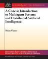 A Concise Introduction to Multiagent Systems and Distributed Artificial Intelligence