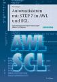 Automatisieren mit STEP 7 in AWL und SCL. Speicherprogrammierbare Steuerungen SIMATIC S7-300/400