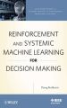 Reinforcement and Systemic Machine Learning for Decision Making