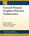 General-Purpose Graphics Processor Architectures