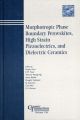 Morphotropic Phase Boundary Perovskites, High Strain Piezoelectrics, and Dielectric Ceramics