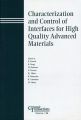 Characterization and Control of Interfaces for High Quality Advanced Materials