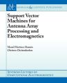 Support Vector Machines for Antenna Array Processing and Electromagnetics